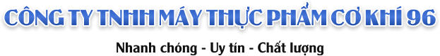 CÔNG TY TNHH MÁY THỰC PHẨM CƠ KHÍ 96